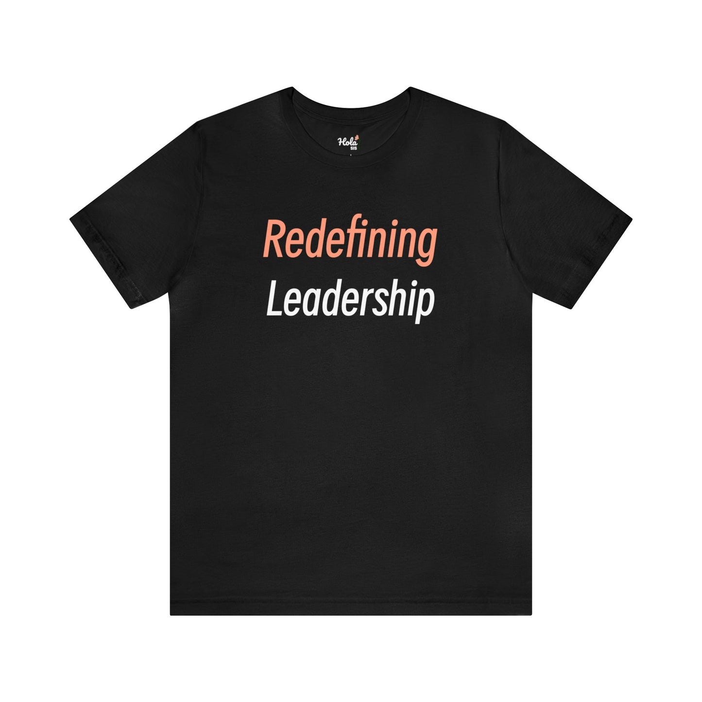 Redefining Leadership (white script) Tee