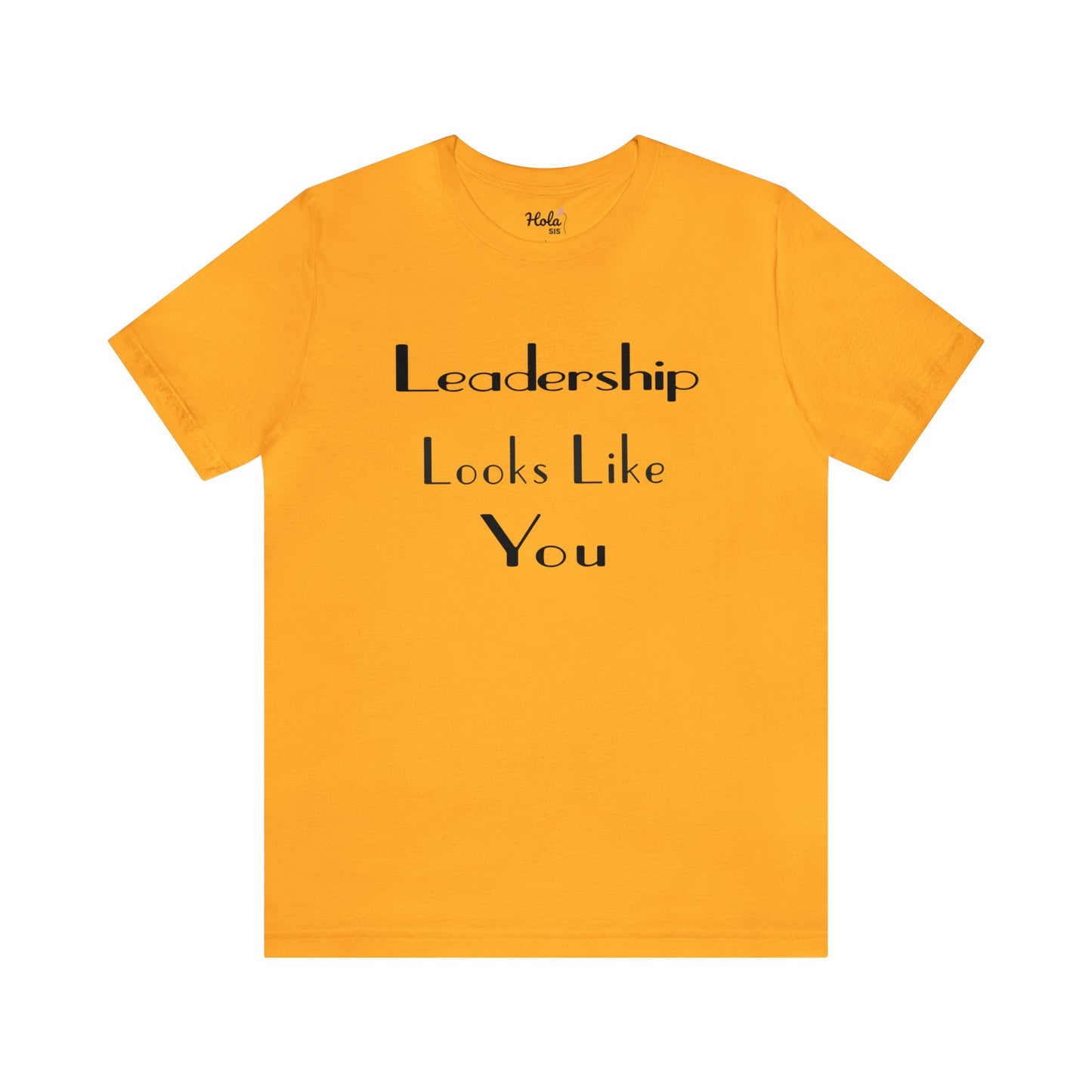 Leadership Looks Like You Tee