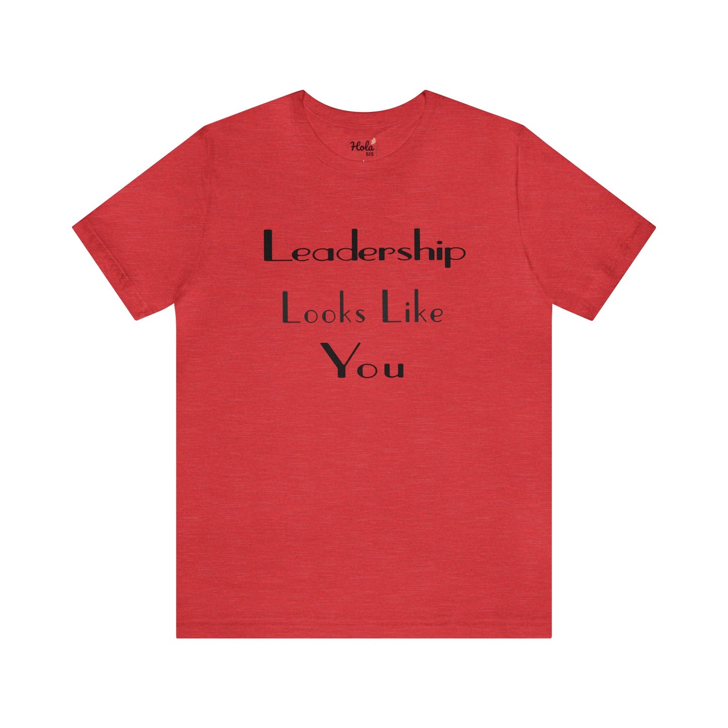 Leadership Looks Like You Tee