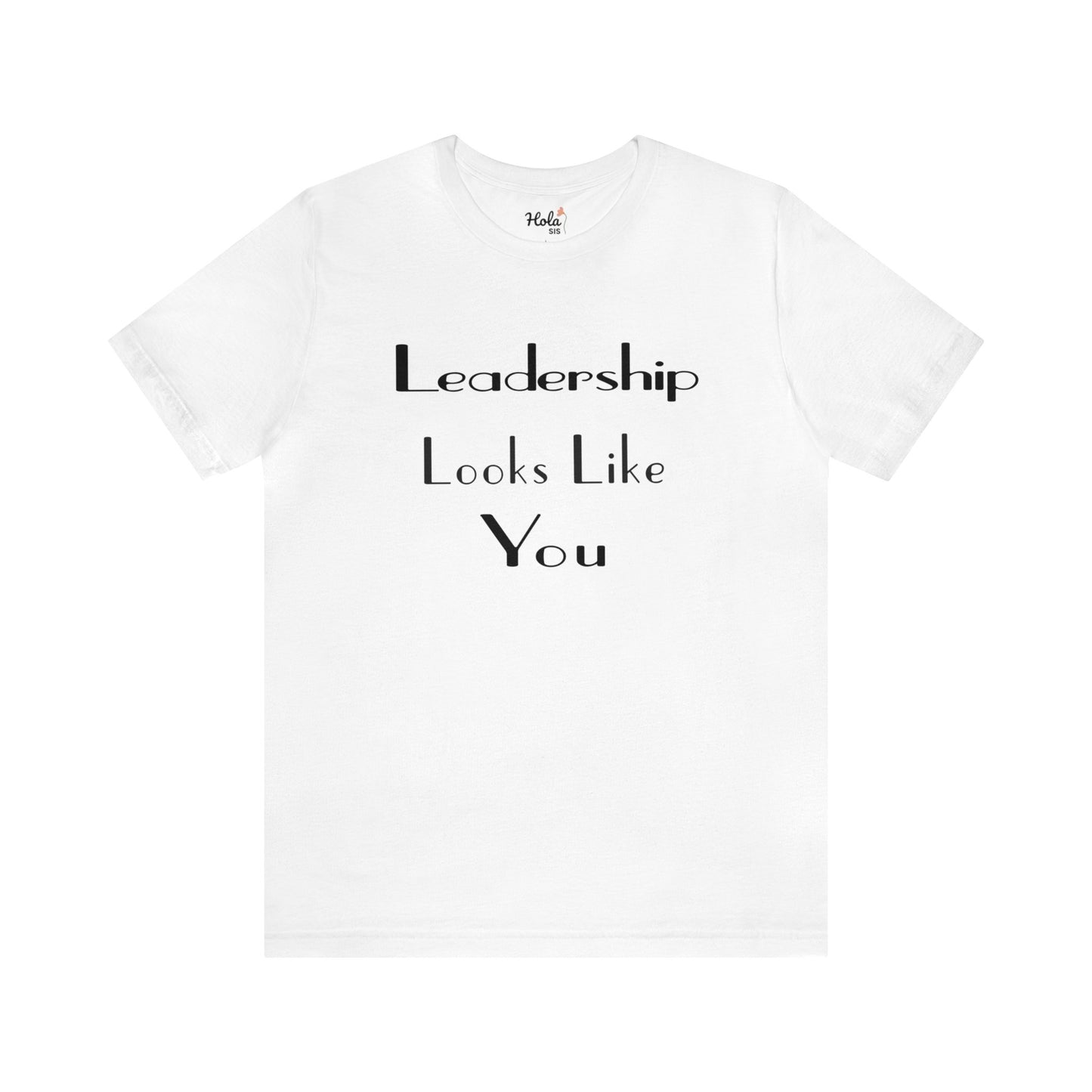 Leadership Looks Like You Tee